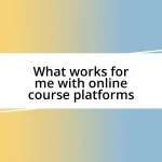 What works for me with online course platforms