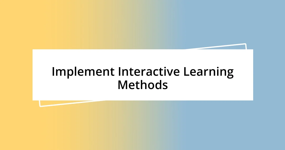 Implement Interactive Learning Methods