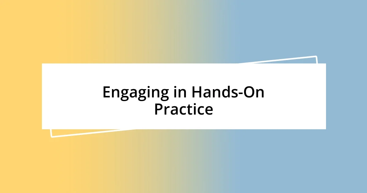 Engaging in Hands-On Practice