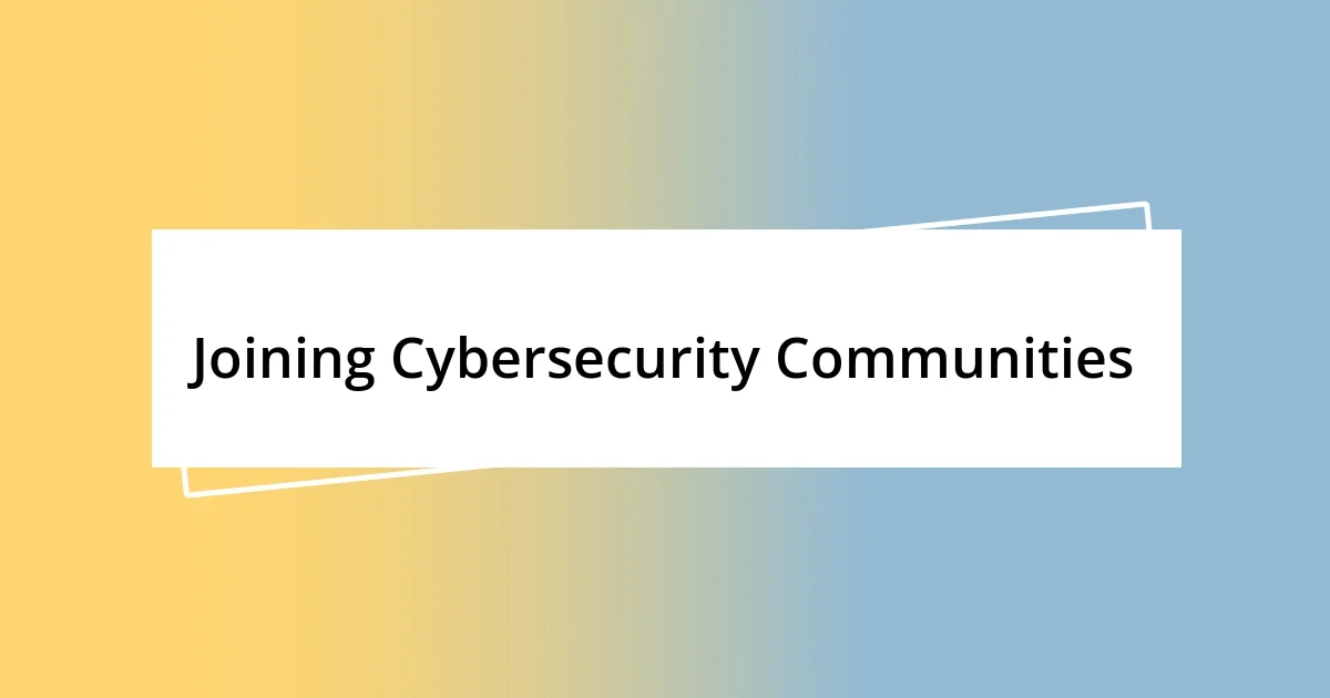 Joining Cybersecurity Communities