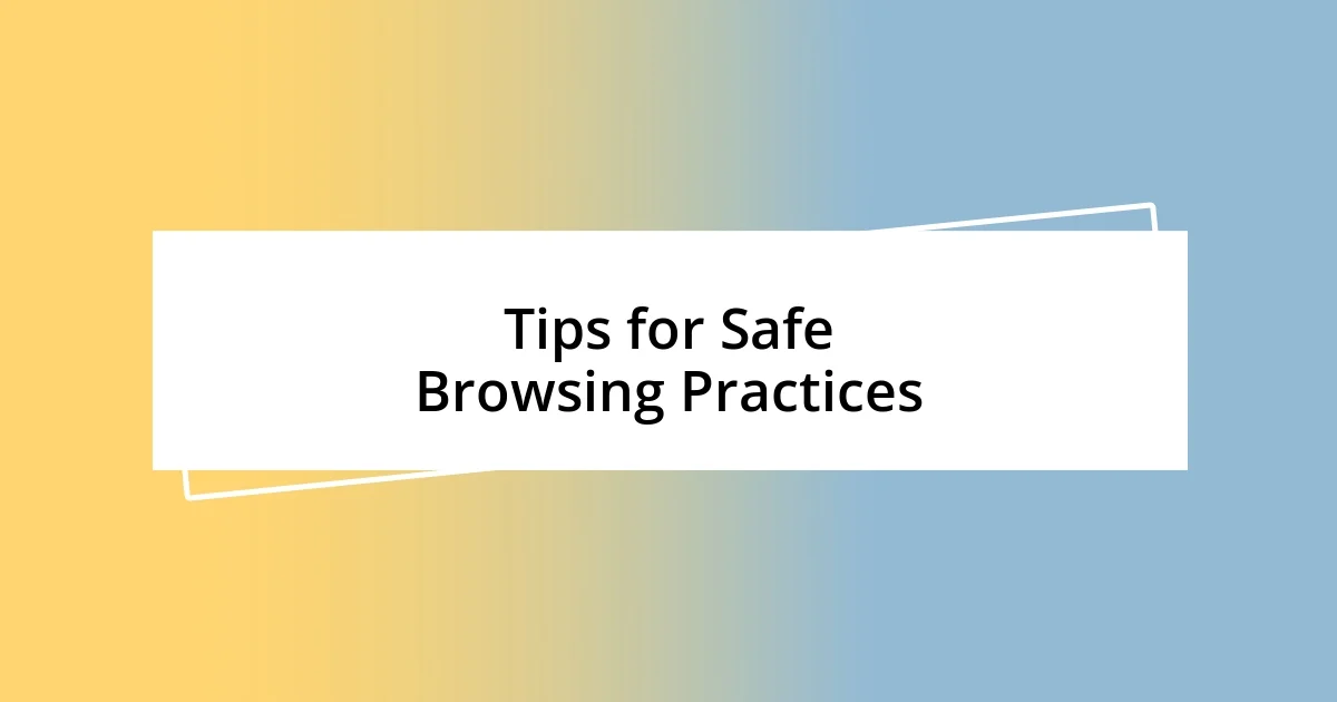 Tips for Safe Browsing Practices