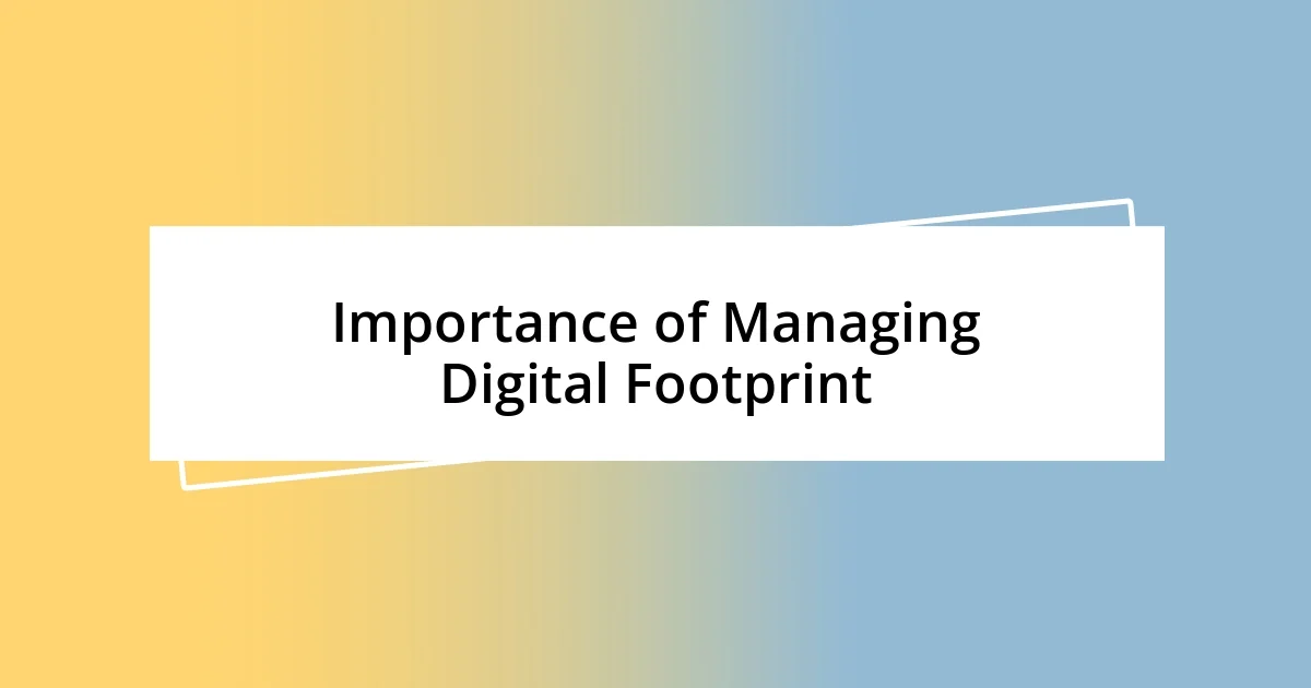 Importance of Managing Digital Footprint