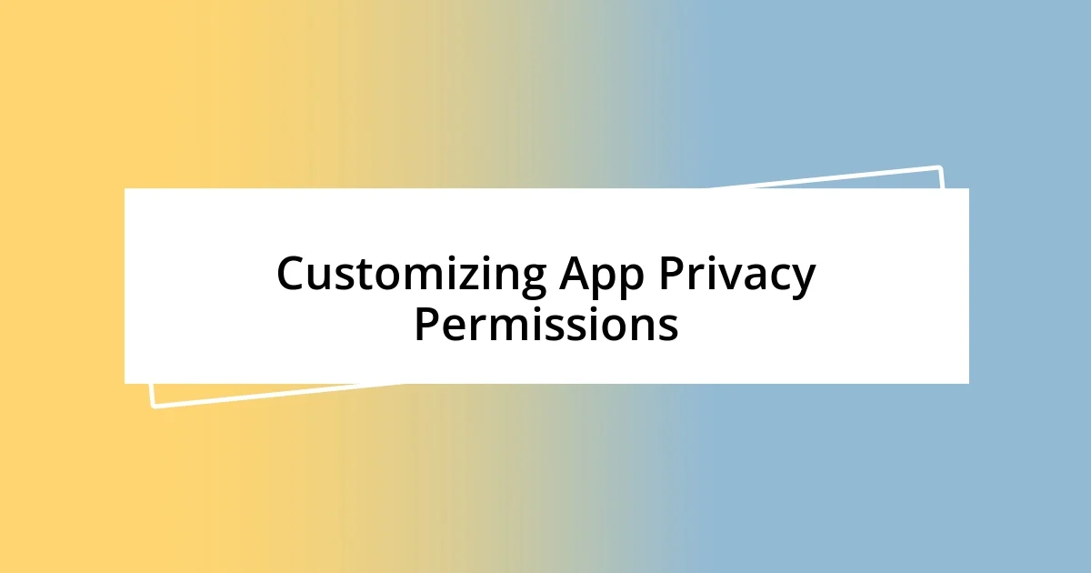 Customizing App Privacy Permissions