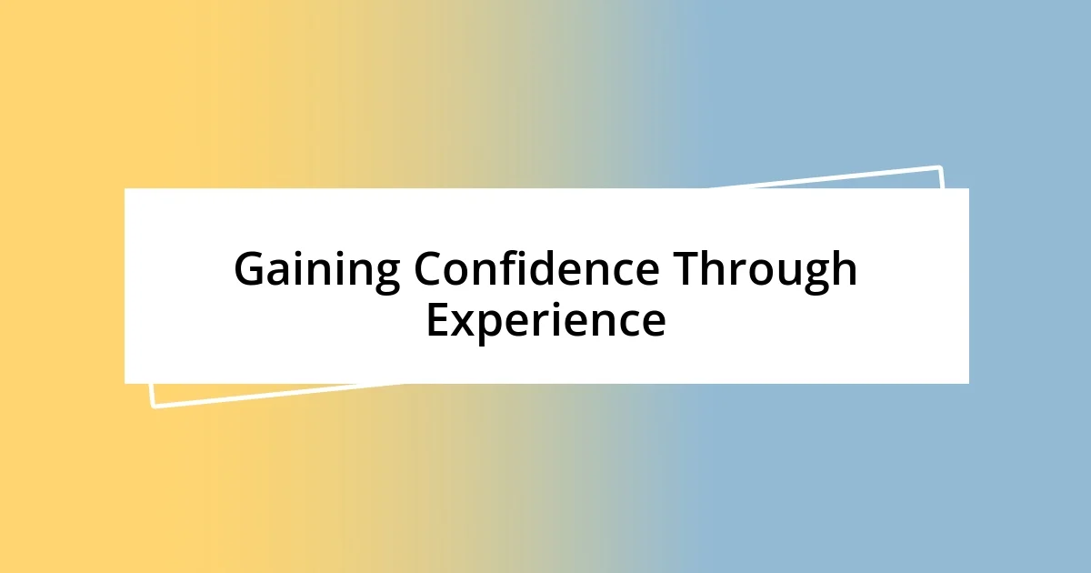 Gaining Confidence Through Experience