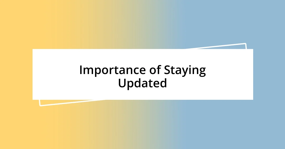 Importance of Staying Updated