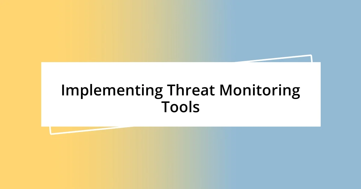 Implementing Threat Monitoring Tools