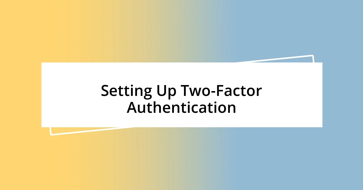 Setting Up Two-Factor Authentication