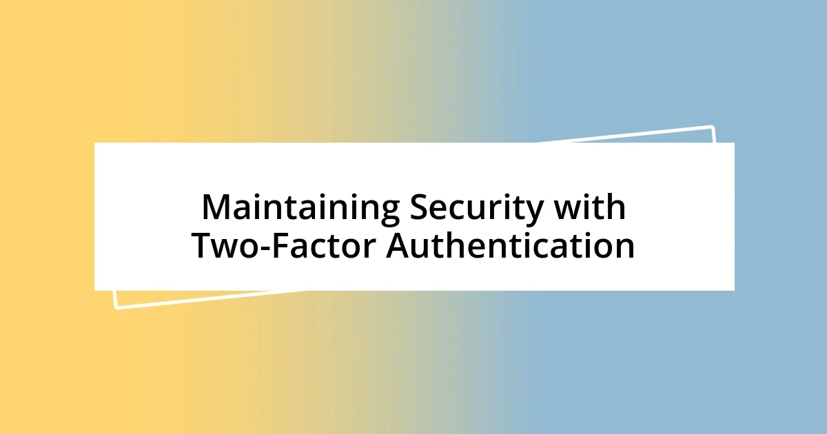 Maintaining Security with Two-Factor Authentication