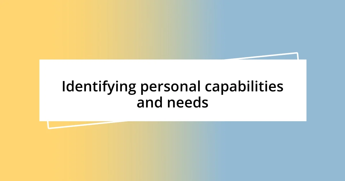 Identifying personal capabilities and needs