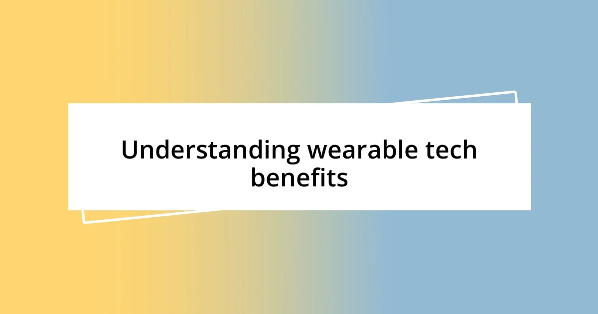 Understanding wearable tech benefits