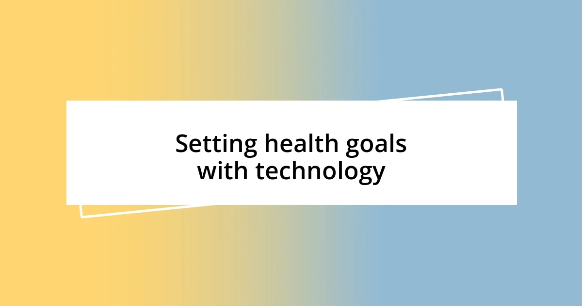 Setting health goals with technology