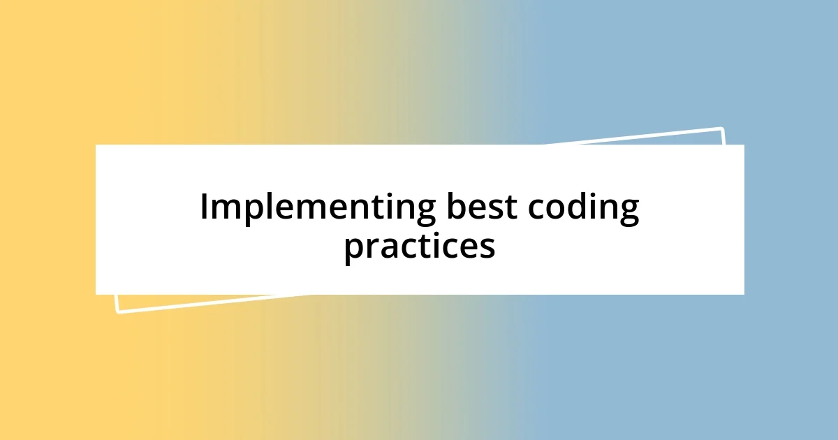 Implementing best coding practices