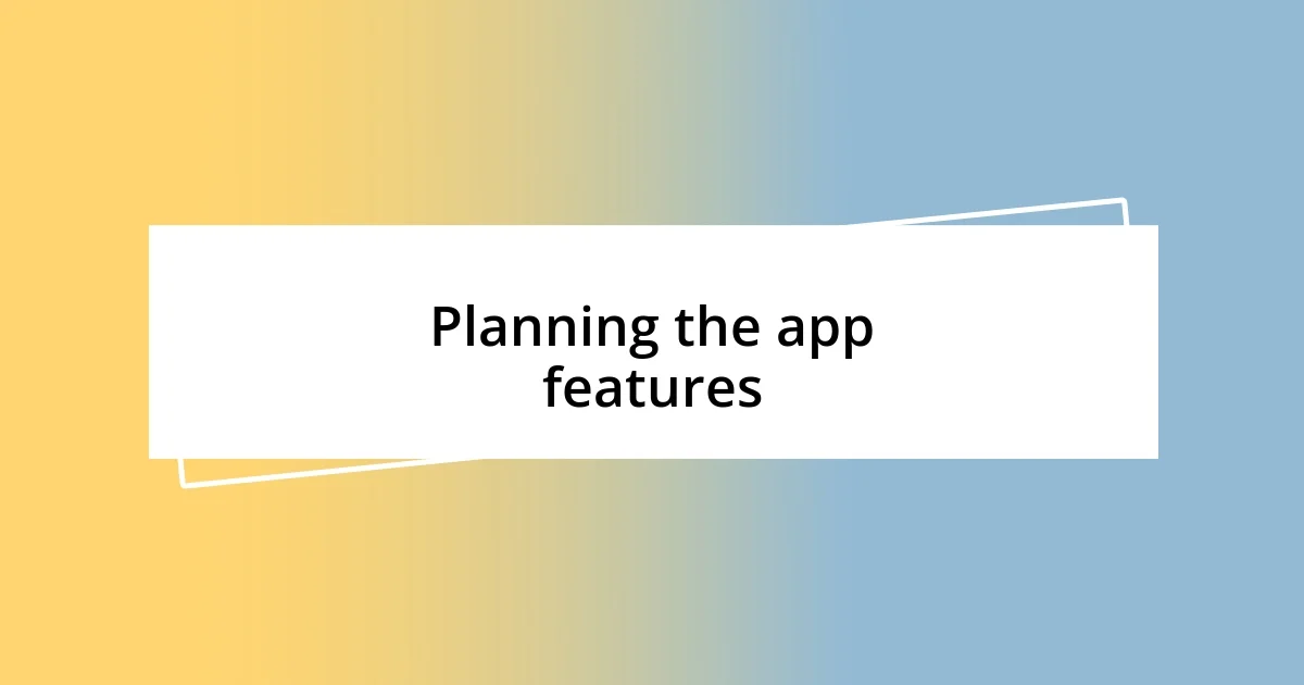 Planning the app features