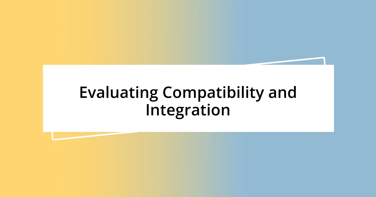 Evaluating Compatibility and Integration