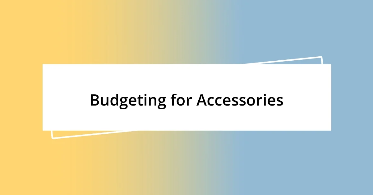 Budgeting for Accessories