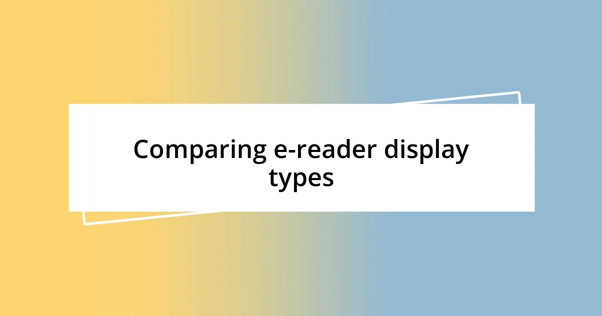 Comparing e-reader display types