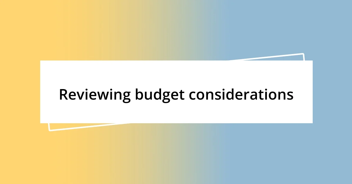 Reviewing budget considerations