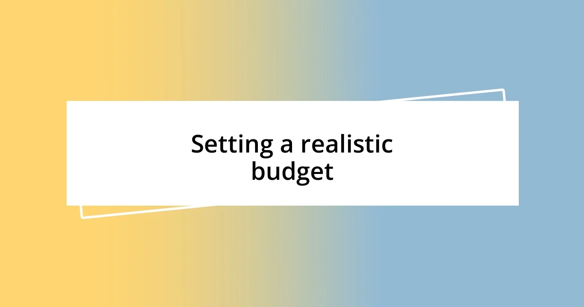 Setting a realistic budget