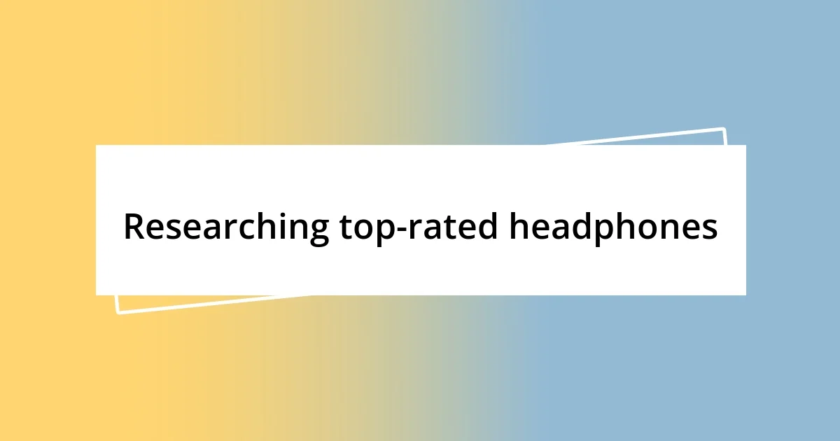 Researching top-rated headphones