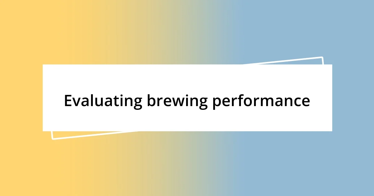 Evaluating brewing performance