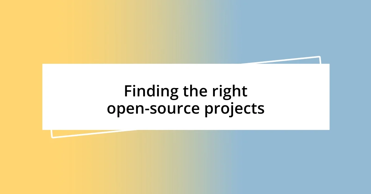 Finding the right open-source projects