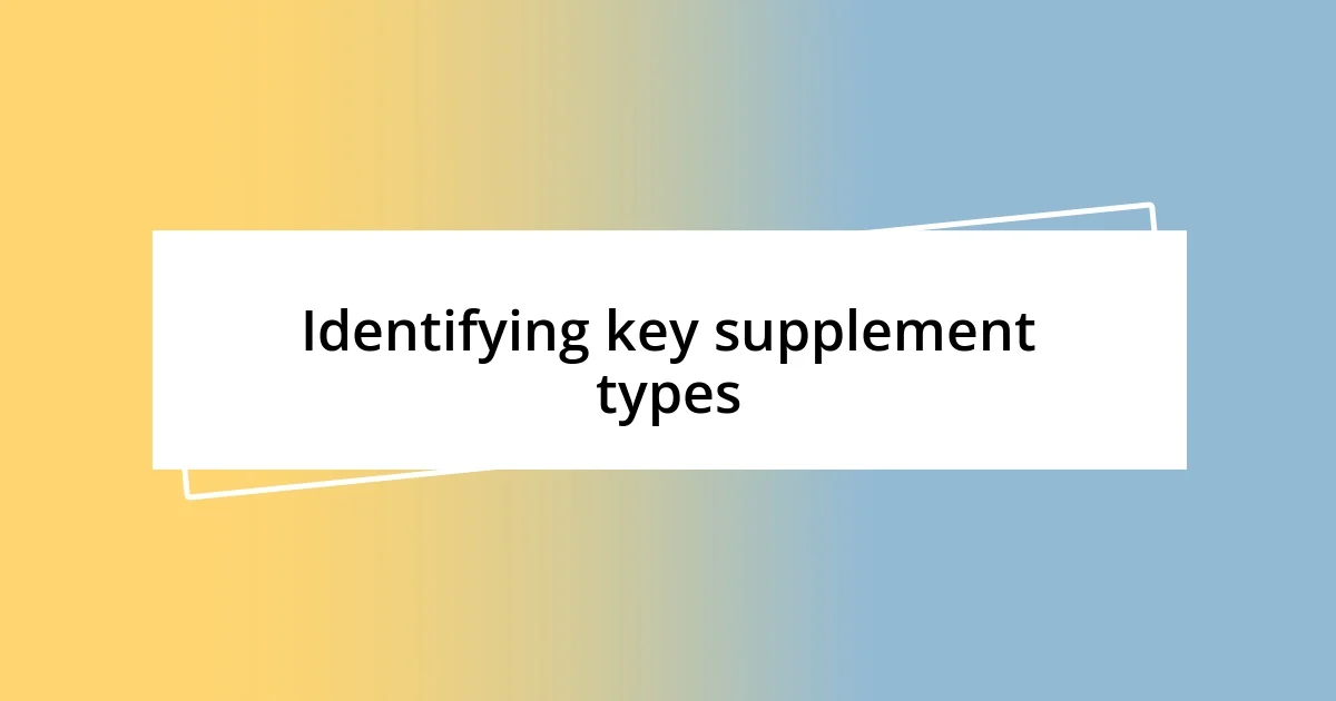 Identifying key supplement types