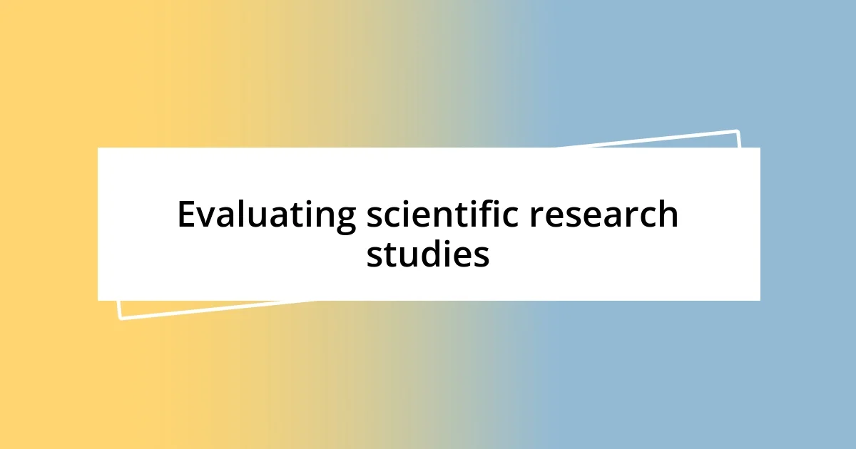 Evaluating scientific research studies