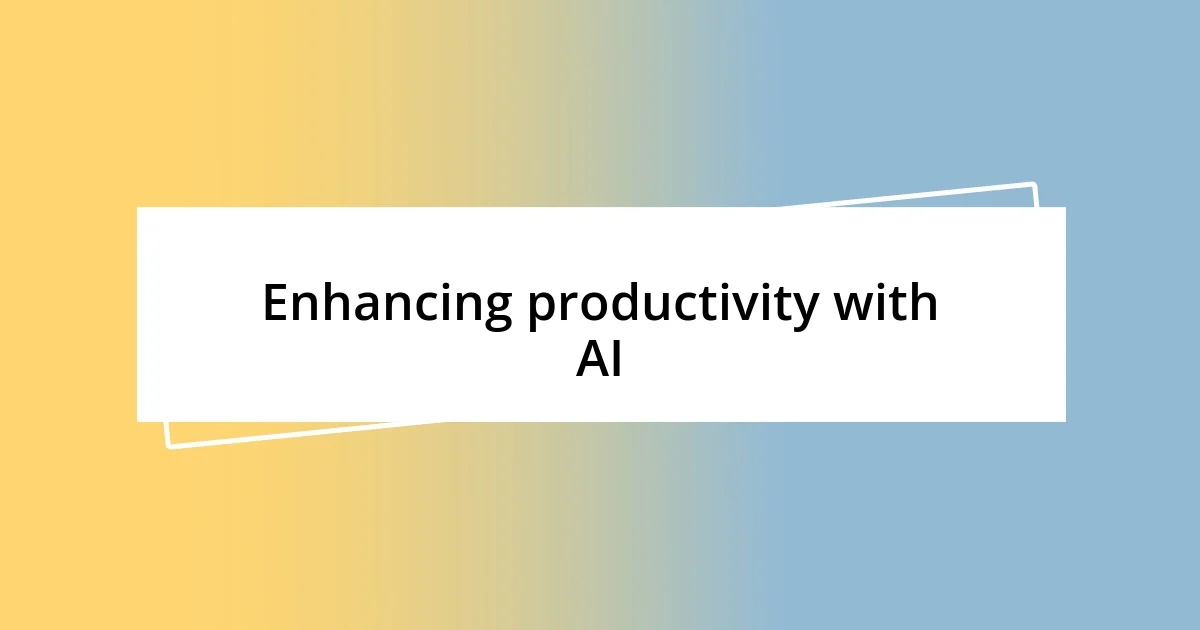 Enhancing productivity with AI