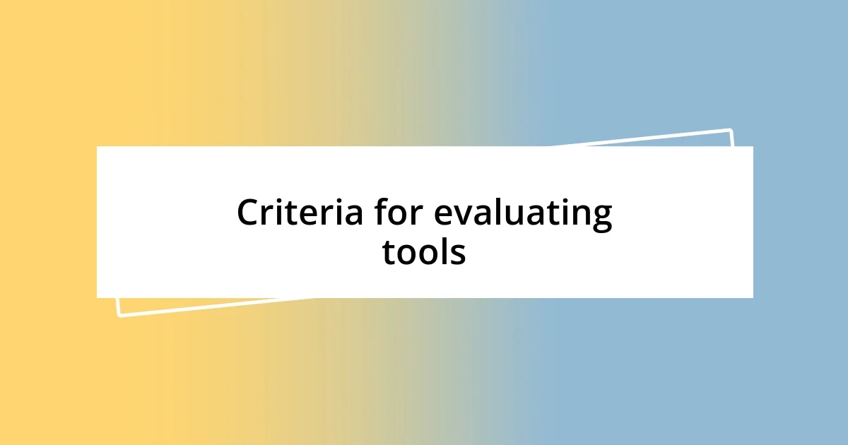 Criteria for evaluating tools