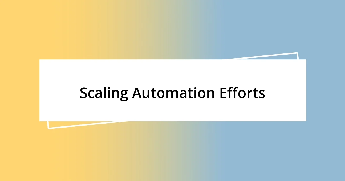 Scaling Automation Efforts