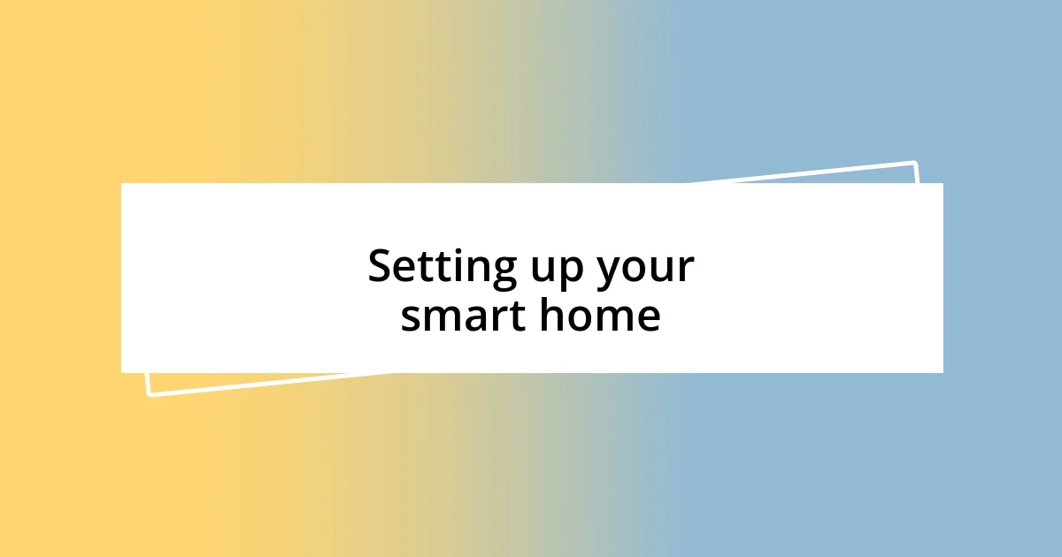 Setting up your smart home