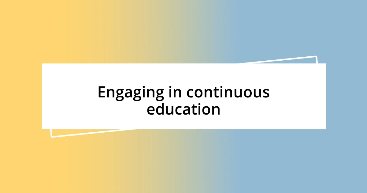 Engaging in continuous education