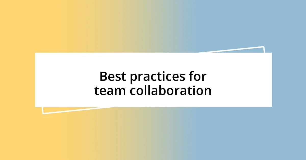 Best practices for team collaboration