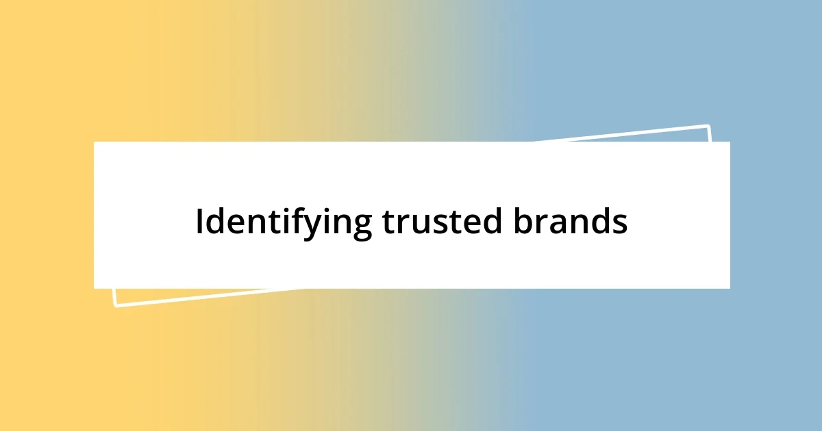 Identifying trusted brands