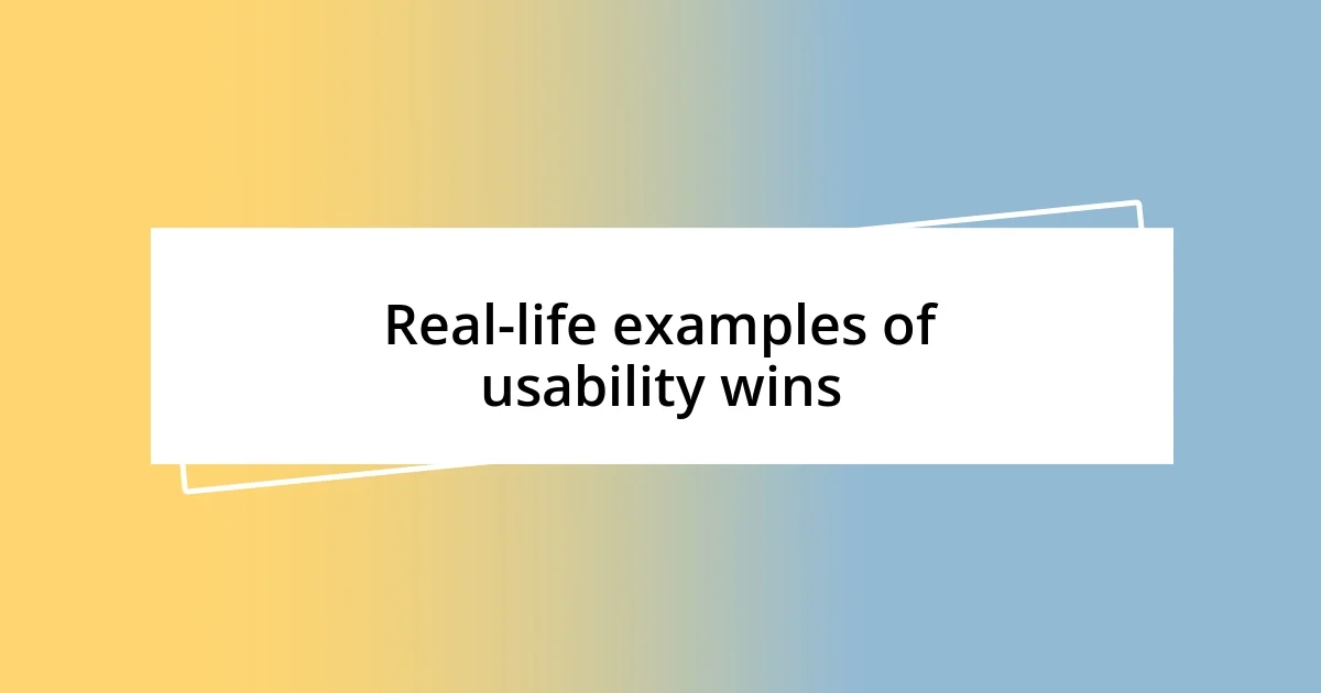 Real-life examples of usability wins