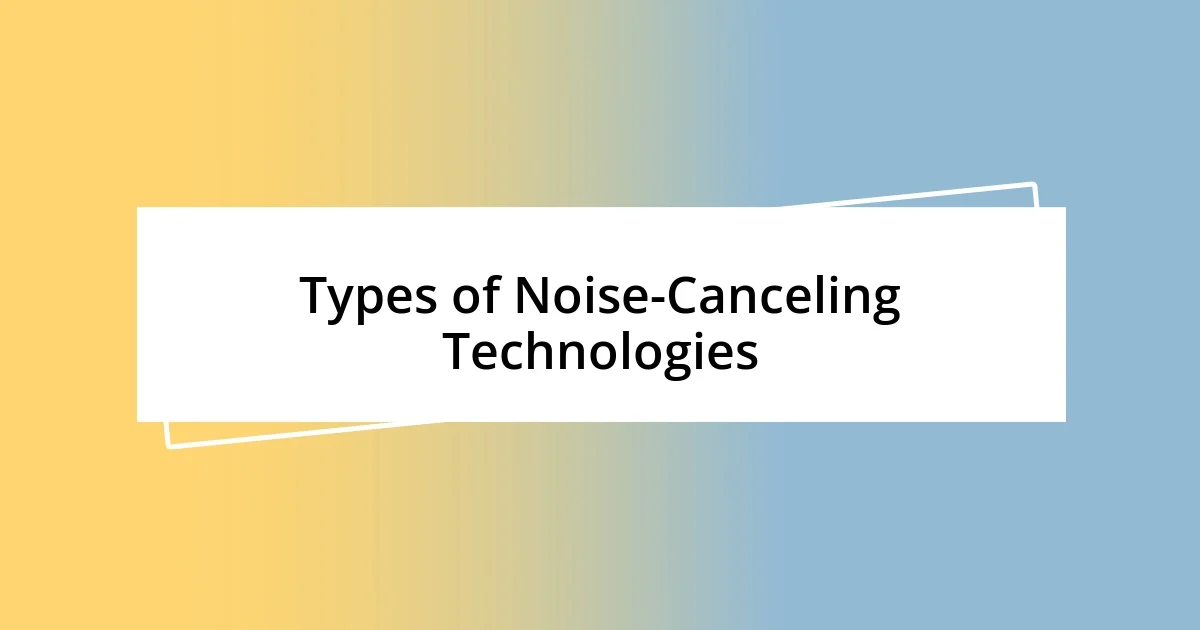 Types of Noise-Canceling Technologies