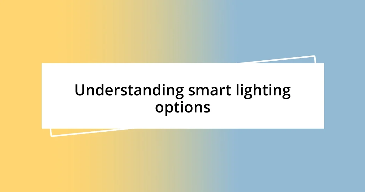 Understanding smart lighting options