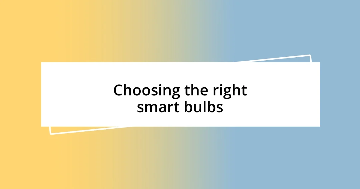 Choosing the right smart bulbs