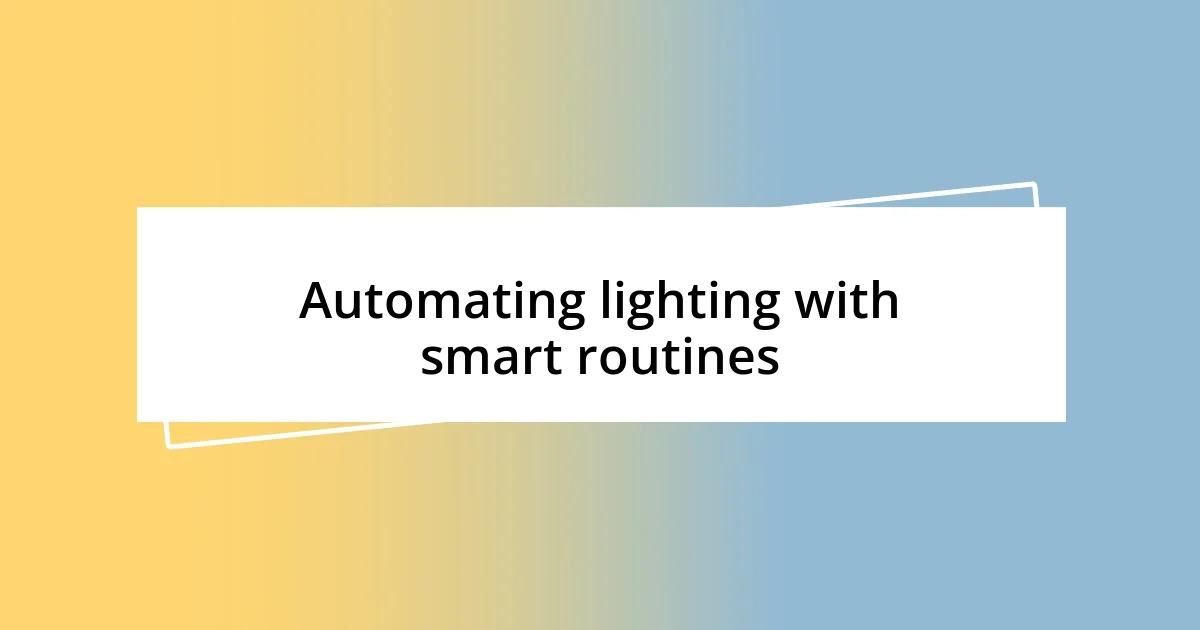 Automating lighting with smart routines