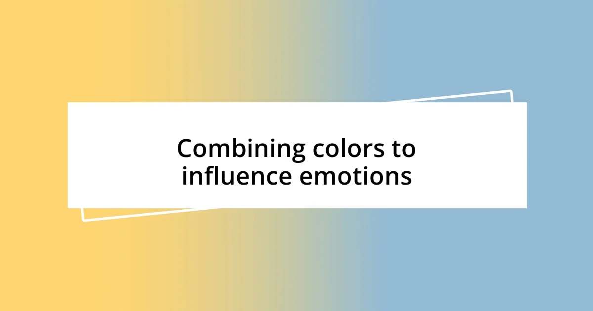 Combining colors to influence emotions