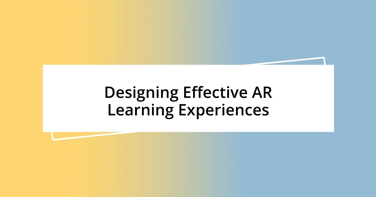 Designing Effective AR Learning Experiences