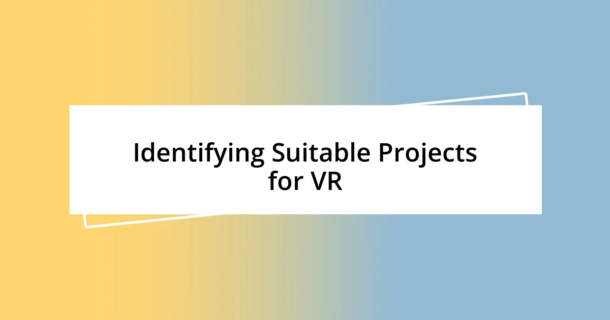 Identifying Suitable Projects for VR