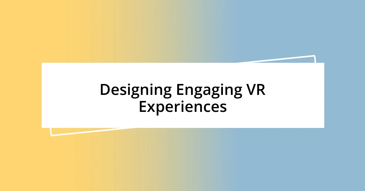 Designing Engaging VR Experiences