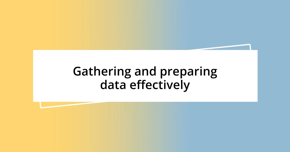 Gathering and preparing data effectively