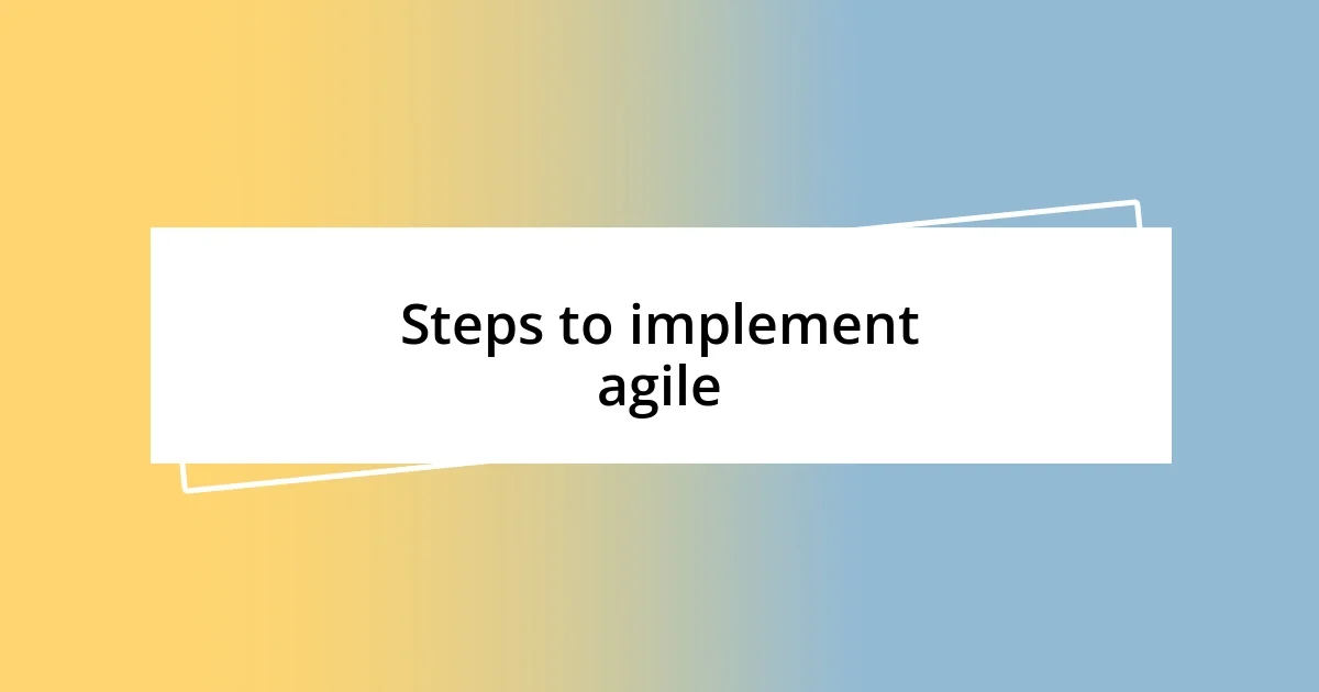 Steps to implement agile