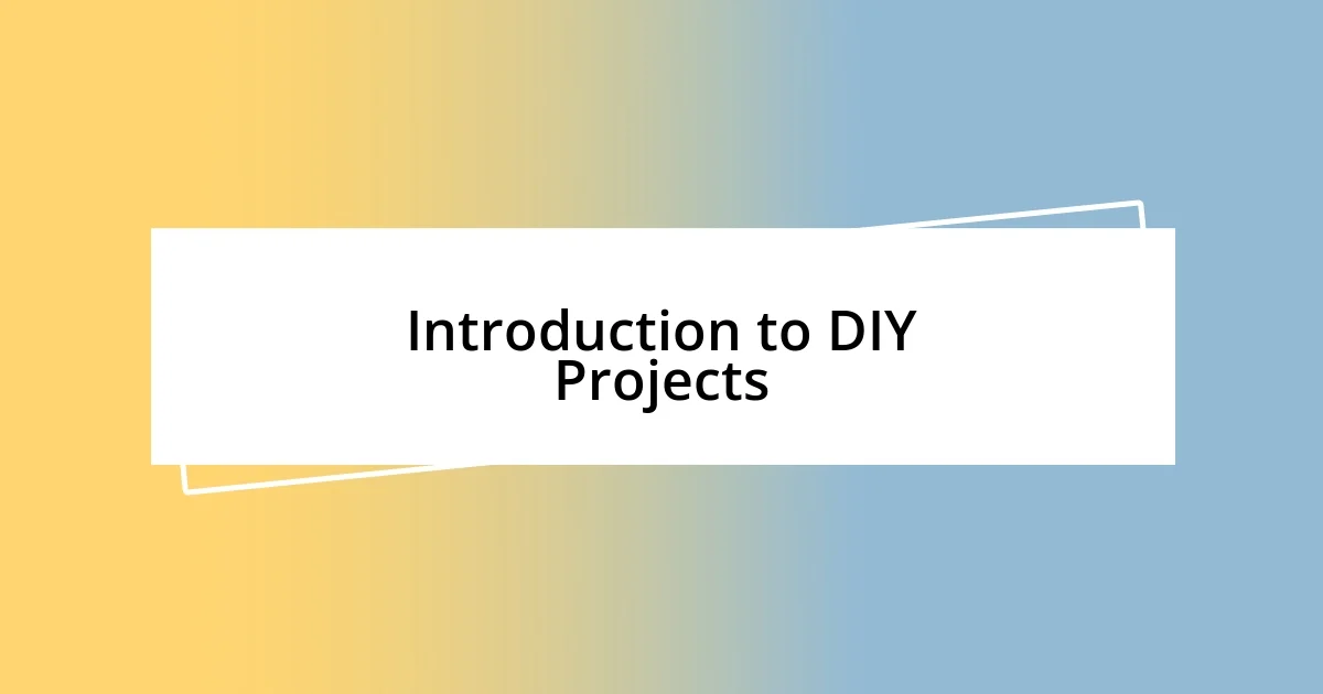 Introduction to DIY Projects