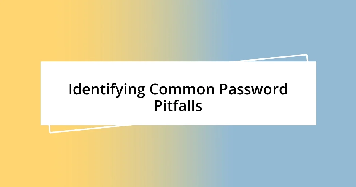 Identifying Common Password Pitfalls