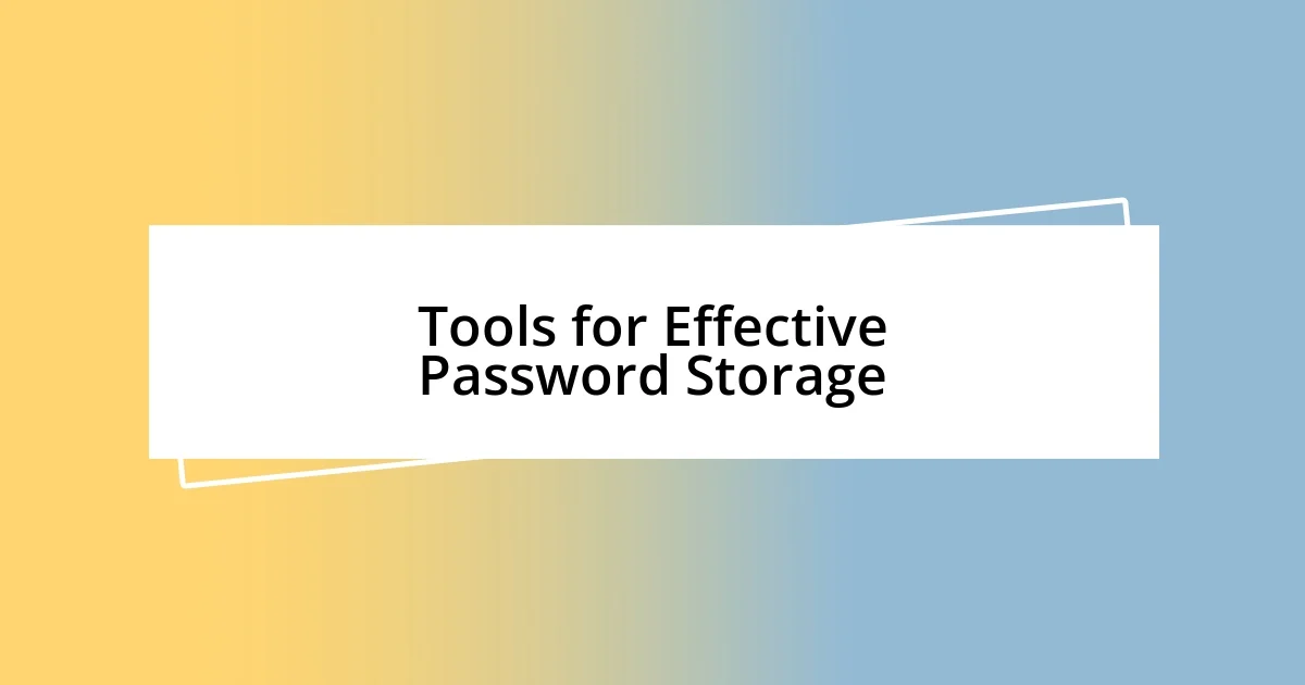 Tools for Effective Password Storage