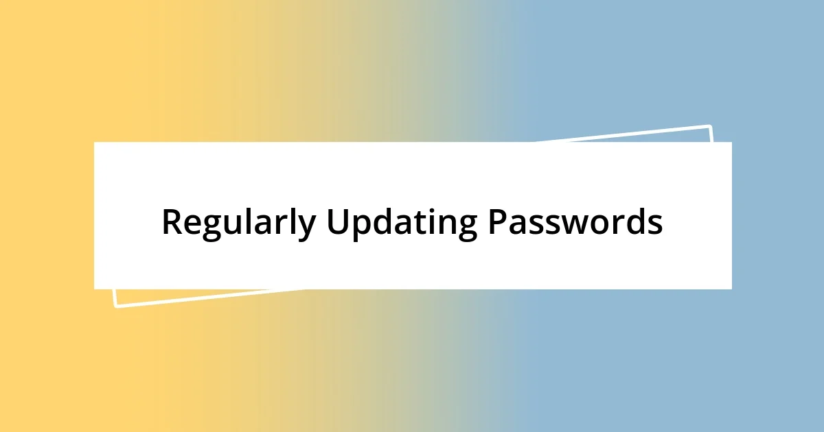 Regularly Updating Passwords