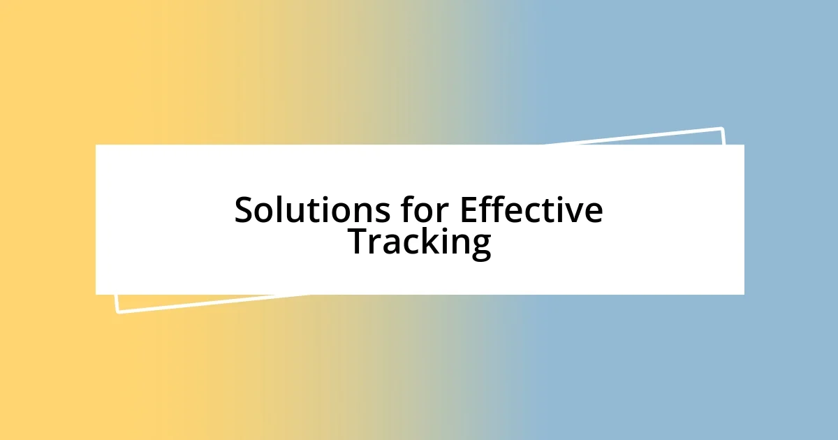 Solutions for Effective Tracking